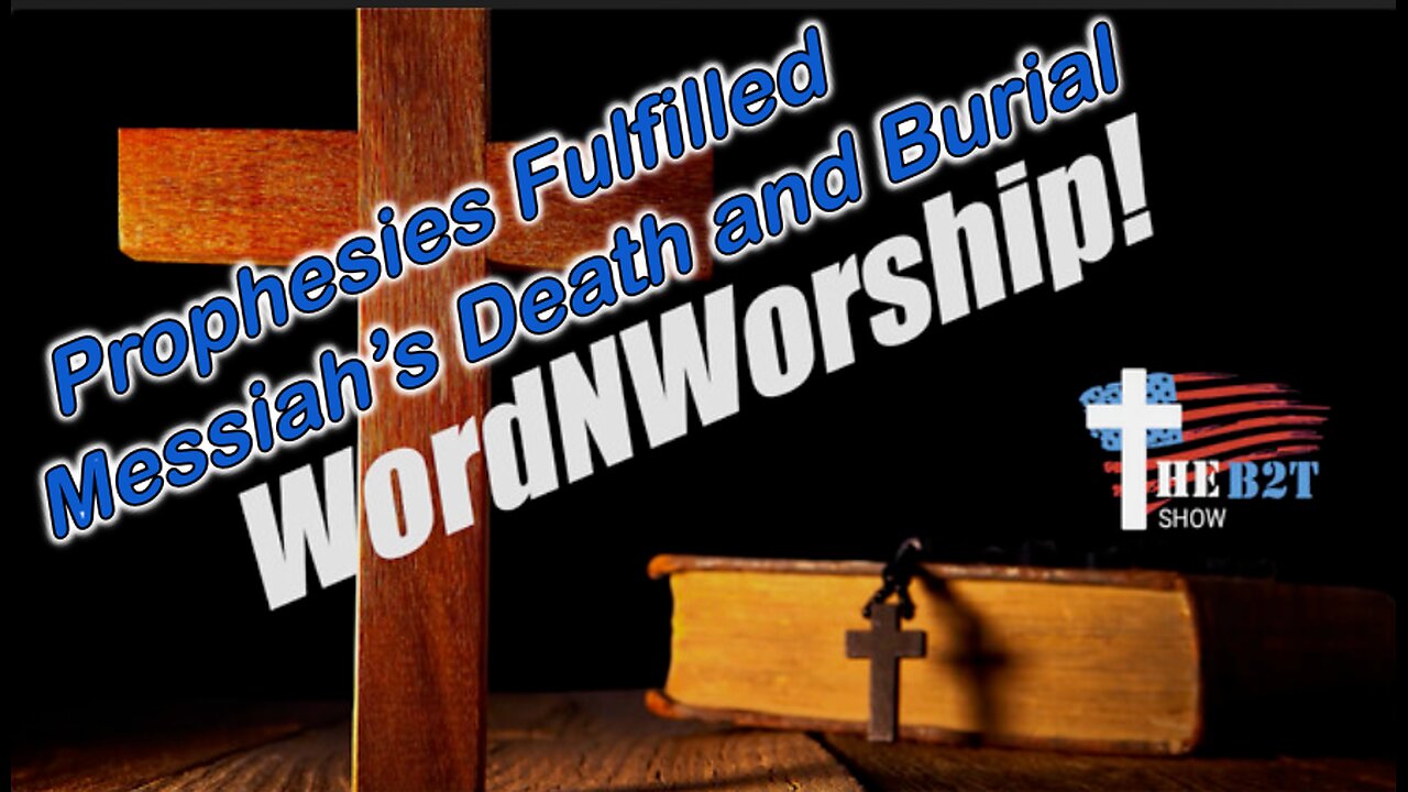 The Messiah’s Death and Burial. Sunday WordNWorship LIVE! B2T Ministries. Aug 3, 2025