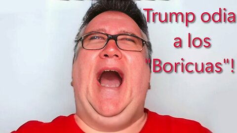 Trump odia a los "Boricuas"!