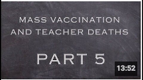 "Part 5: Mass Vaccination and Teacher Deaths"