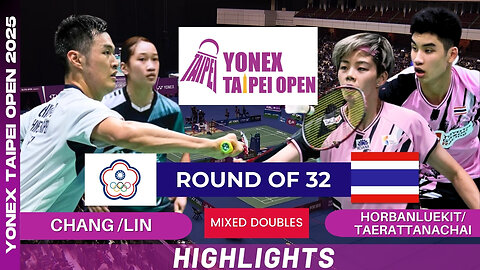 Chang/Lin (TPE) vs Horbanluekit/Taerattanachai (THA) - R32 | YONEX Taipei Open 2025