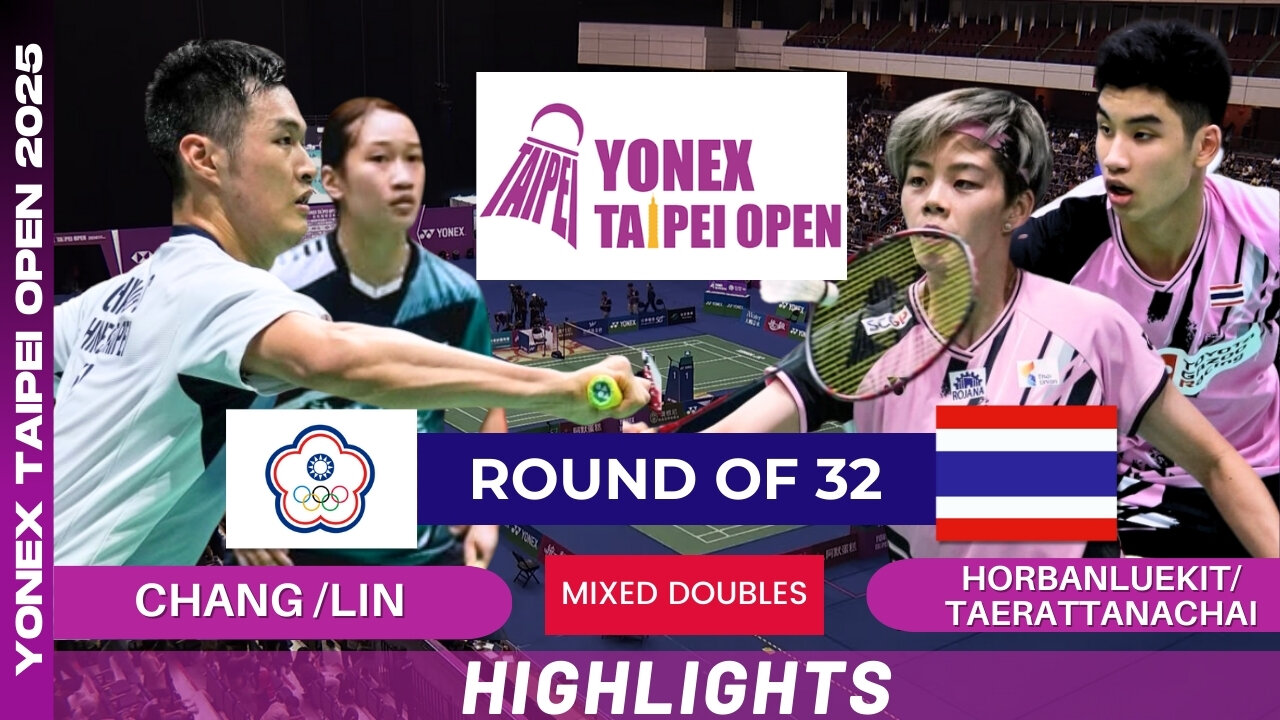 Chang/Lin (TPE) vs Horbanluekit/Taerattanachai (THA) - R32 | YONEX Taipei Open 2025