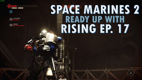 Space Marines 2 !! Ready UP with RISING!! EP17