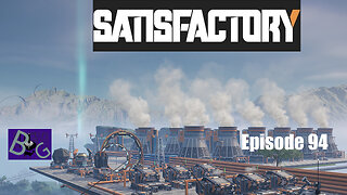 Satisfactory 1.0 Playthrough Episode 94 (pt 2)