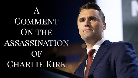 A Comment on the Assassination of Charlie Kirk
