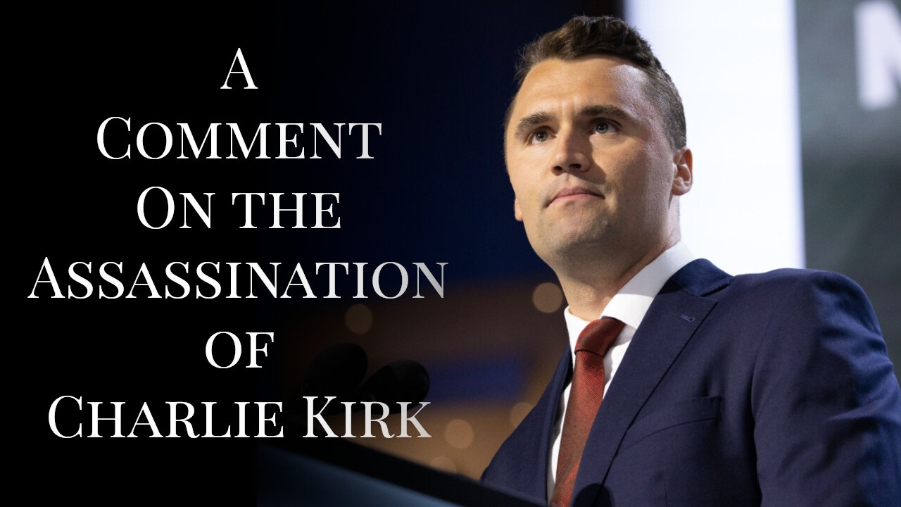 A Comment on the Assassination of Charlie Kirk