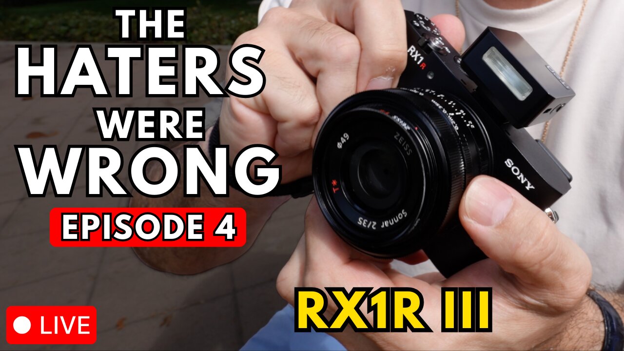 The Haters were Wrong - RX1R III Street Photography Photo Review - Ep. 4 - Live