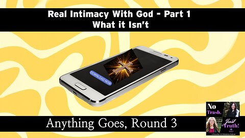 Real Intimacy with God Part 1 - What it isn't!