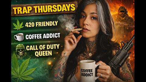 420 TRAP THURSDAYS ☕🔥 | Call of Duty Queen Takes Over