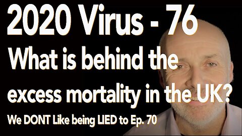 [May 17, 2020] 2020 Virus 76 | Ep.67 | UK Excess Mortality beyond Covid-19 deaths [Adrian]