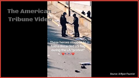 Hero Officers Pause During LA Riots to Pick Up, Fold American Flag Discarded by Protesters