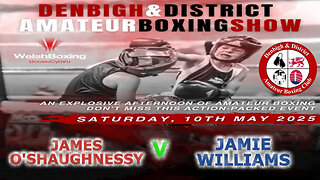 Denbigh A.B.C Presents an Afternoon of Boxing - James O'Shaughnessy V Jamie Williams 10.05.25