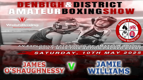 Denbigh A.B.C Presents an Afternoon of Boxing - James O'Shaughnessy V Jamie Williams 10.05.25