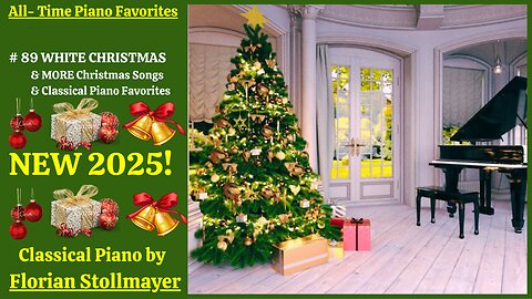 All-Time Piano Favorites # 89 WHITE CHRISTMAS & MORE Christmas Songs & Classical Piano Favs 2025!
