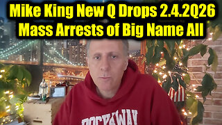 Mike King New Q Drops 2.4.2Q26 - Mass Arrests of Big Name All