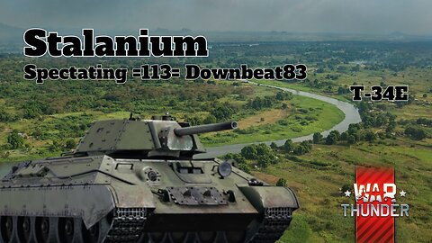 Stalanium - War Thunder - Spectating =113= Downbeat83 - T-34E