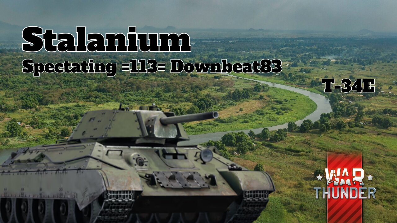 Stalanium - War Thunder - Spectating =113= Downbeat83 - T-34E