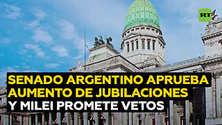 Senado argentino aprueba aumento de jubilaciones y ley de discapacidad