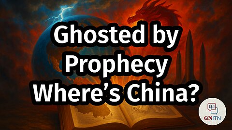 GNITN Ghosted by Prophecy - Where’s China?