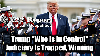 New X22 Report - Trump "Who Is In Control", Judiciary Is Trapped, Winning, The Hunt Is On