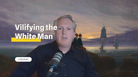 Vilifying the White Man, Technological Supremacy, Aristocracy [stream #71]