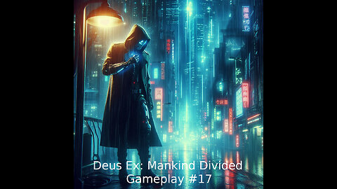 Deus Ex: Mankind Divided - Gameplay Part #17