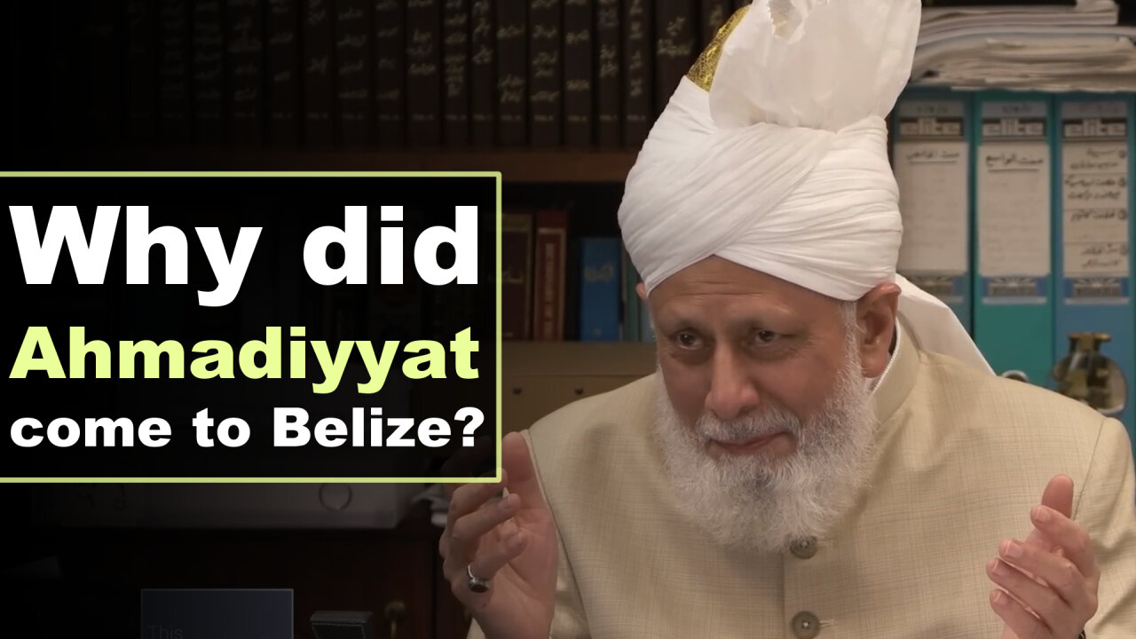 Why Did Ahmadiyyat come to Belize?