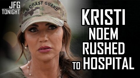 Kristi Noem Rushed To Hospital | JFGT #1306