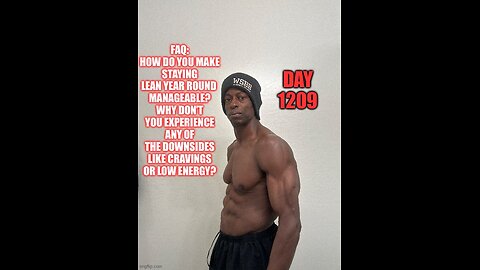 FAQ: How do you make staying lean year round manageable? (Day 1209)