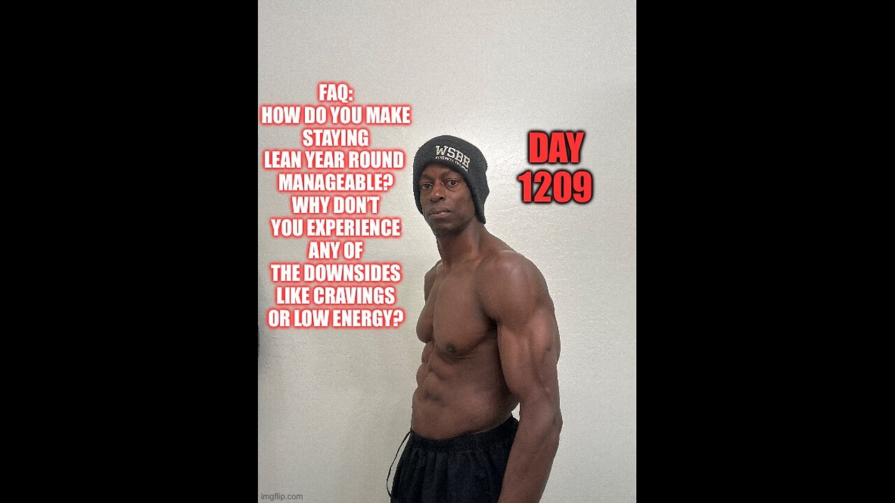 FAQ: How do you make staying lean year round manageable? (Day 1209)