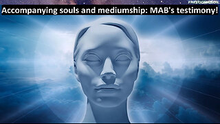 Accompanying souls and mediumship: MAB's testimony!