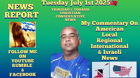 News Report Trinidad & Tobago Tuesday July 1st 2025