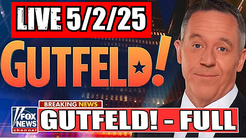 Gutfeld! Greg Gutfeld 5/2/25 (Full Show)