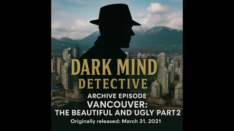 ARCHIVE EPISODE: Vancouver – The Beautiful and the Ugly, Part 2