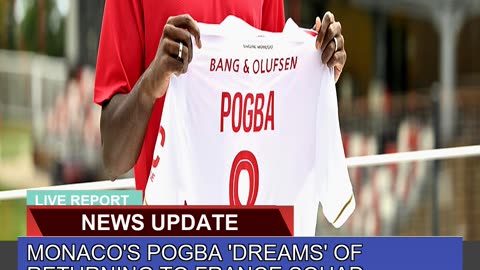 Monacos Pogba Dreams of Returning to France Squ