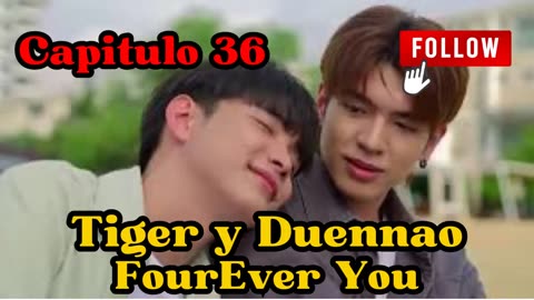 TIGER Y DUENNAO – capitulo 36 - CUANDO JUEGAS, ERES UN BÚFALO - FourEver You