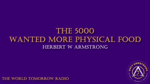 The World Tomorrow Radio: The 5000 Wanted More Physical Food
