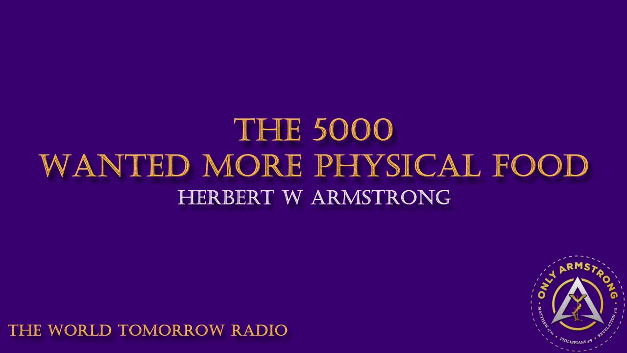 The World Tomorrow Radio: The 5000 Wanted More Physical Food