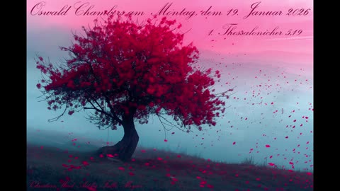 Oswald Chambers am Montag, dem 19. Januar 2026, zu 1. Thessalonicher 5,19