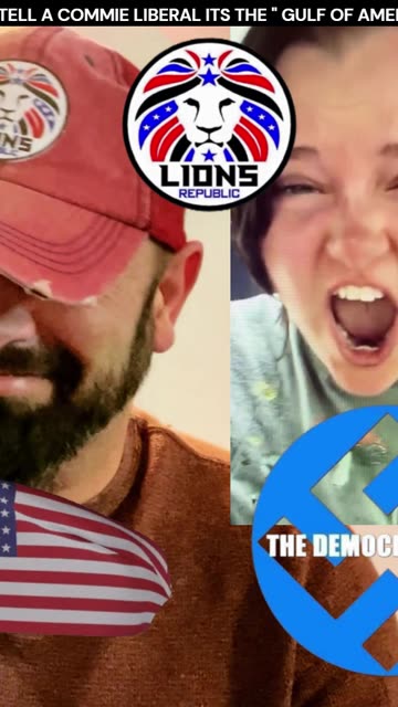 IF YOU TELL A COMMIE LIBERAL THAT ITS THE "GULF OF AMERICA"