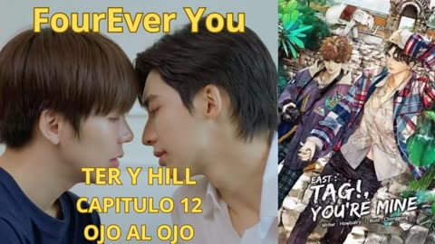 TER Y HILL – capitulo 12 - OJO AL OJO – FourEver You.