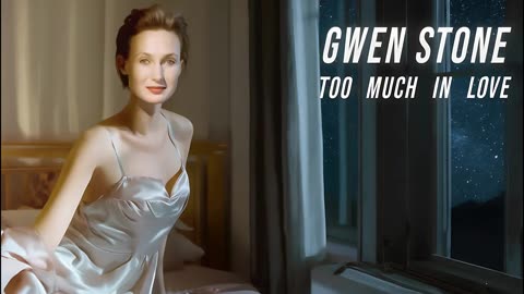 GWEN STONE - TOO MUCH IN LOVE