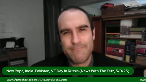 New Pope, India-Pakistan, VE Day In Russia (News With The Fetz, 5/9/25)