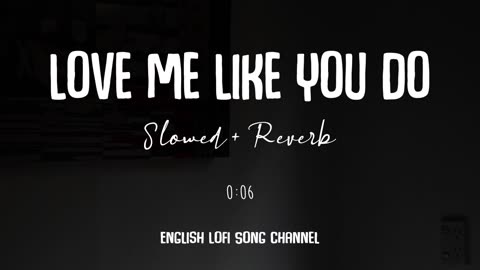 Love Me Like You Do [Slowed + Reverb] - Ellie Goulding | Lofi Songs | English Lofi Song