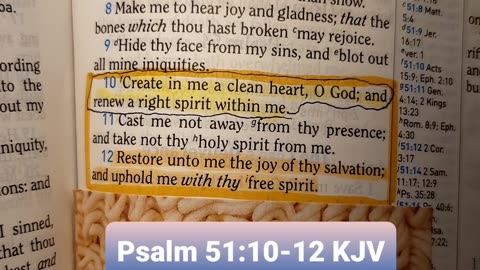Create in me a clean heart, O God; and renew a right spirit within me.