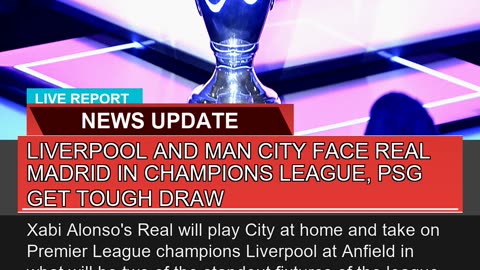 Liverpool and Man City Face Real Madrid in Champio
