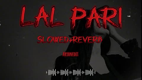 Lal pari slowed and reverb song 🥀❤️ enjoy the music and free up your mind 🎶🎶