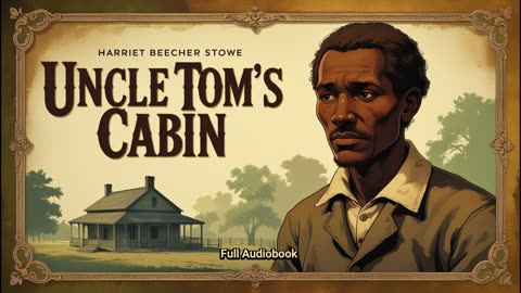 Uncle Tom's Cabin by Harriet Beecher Stowe | FULL Unabridged Audiobook | A Timeless Classic