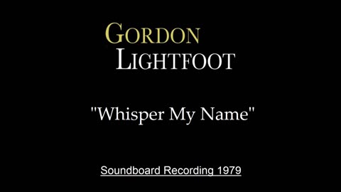 Gordon Lightfoot - Whisper My Name (Live in Chicago 1979) Soundboard