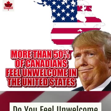 Does Trump's America make Canadians Feel Unwelcome?