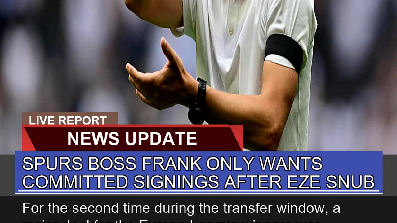 Spurs Boss Frank Only Wants Committed Signings Aft